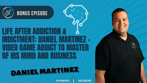 Life After Addiction & Indictment: Daniel Martinez – Video Game Addict to Master Of His Mind