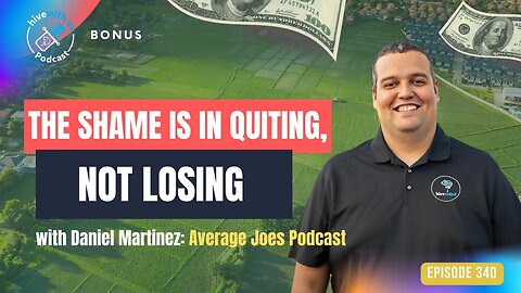 Ep 340: The Shame is in Quitting, Not Losing with Daniel Martinez Average Joes Podcast