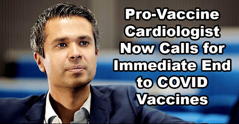 Pro-Vaccine Cardiologist Now Calls for Immediate End to COVID Vaccines