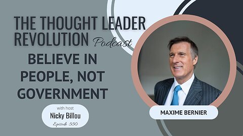 TTLR EP550: The Honorable Maxime Bernier - Believe In People, Not Government