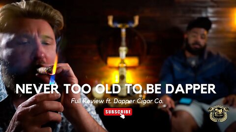 What Happens When You Get Older | Dapper Cigar