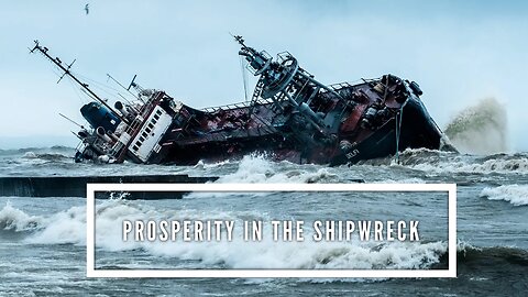 Prosperity in the Shipwreck