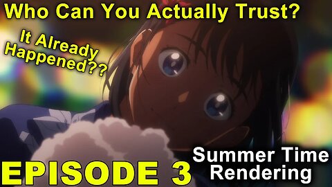 Summer Time Rendering - Episode 3 Impressions! Who Can You Really Trust? It Already Happened??