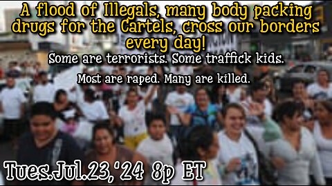 ON DEMAND! AIRED- Tues.Jul.23,'24: Biden Narcotics & Child Trafficking; Mexican cartels deal fentanyl in all 50 states. Hundreds of thousands have died their blood on Biden's hands!