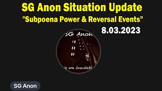 SG Anon Situation Update Aug 3: "Subpoena Power & Reversal Events"