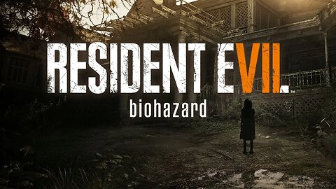 Resident Evil 7 (sad cheer-up stream)