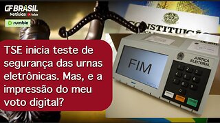 TSE inicia teste de segurança das urnas eletrônicas. Mas, e a impressão do meu voto digital?