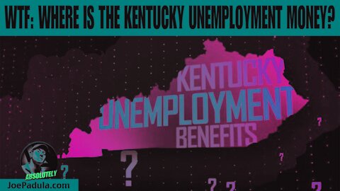 WTF: Unemployment Not Getting Paid in Kentucky - Where is the Money?