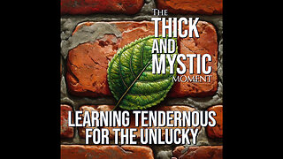 Episode 301 - LEARNING TENDERNESS FOR THE UNLUCKY