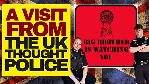 A Visit From The UK Thought Police