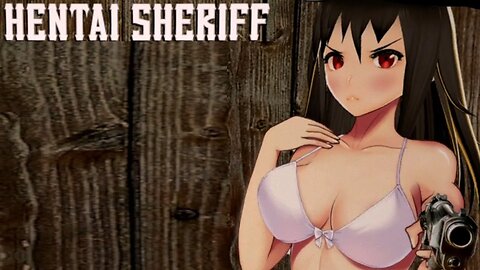 Hentai Sheriff Playthrough Part 1