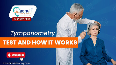 What is the Tympanometry Test and How it Works? | Aanvii Hearing