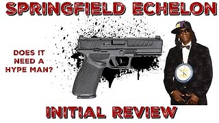 Springfield Armory Echelon, my initial review