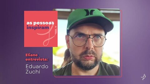 As Pessoas Inspiram - com Eduardo Zuchi