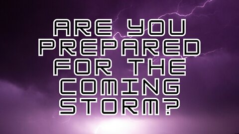 Have you prepped what you need to survive the coming storm?