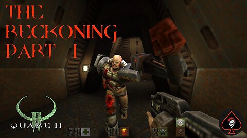 Quake 2 Remastered The Reckoning Play Through - Part 1