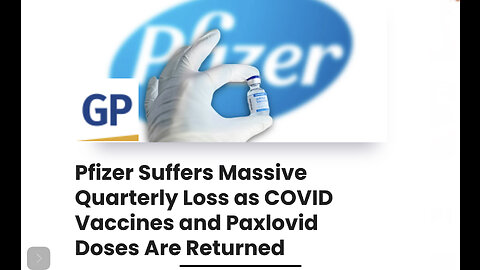 Pfizer Suffers Massive Quarterly Loss as COVID Vaccines and Paxlovid Doses Are Returned