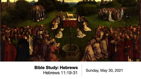 Bible Study: Hebrews -- Chapter 11:20-31