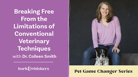 Breaking Free From the Limitations of Conventional Veterinary Techniques With Dr. Colleen Smith