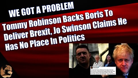 Tommy Robinson Backs Boris To Deliver Brexit, Jo Swinson Claims He Has No Place In Politics