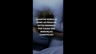 Falta de sono | Quantas horas de sono as pessoas estão perdendo por causa das mudanças climáticas?