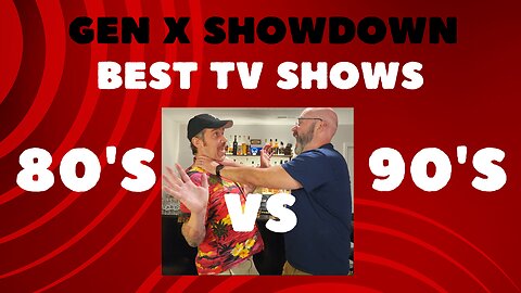 GEN X SHOWDOWN w/the Booze Bros - Best TV shows 80's vs 90's