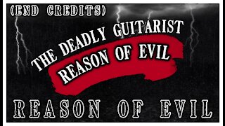 Reason of Evil (The Deadly Guitarist Reason of Evil Soundtrack) END CREDITS