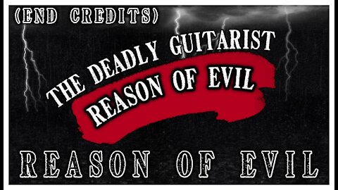 Reason of Evil (The Deadly Guitarist Reason of Evil Soundtrack) END CREDITS