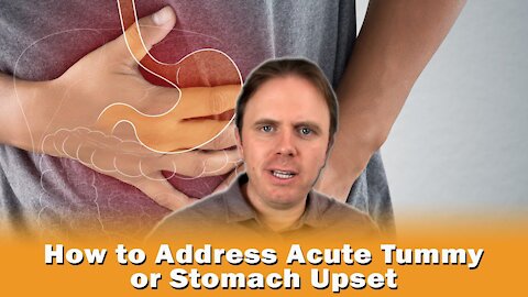 How to Address Acute Tummy or Stomach Upset - Podcast #347
