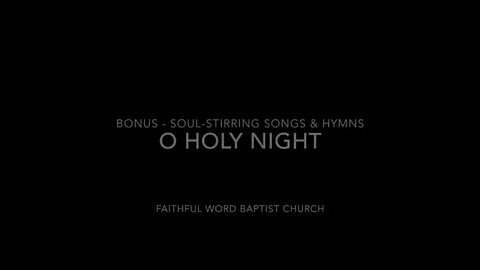 O Holy Night | FWBC | Traditional Christmas Hymn