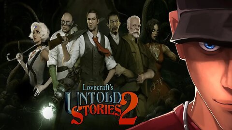 Lovecraft's untold stories 2 Im not crazy You are crazy! | Let's play Lovecraft's untold stories 2