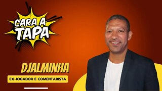 Cara a Tapa - Djalminha