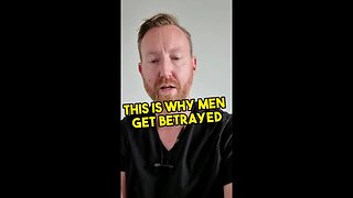 This is why men get betrayed