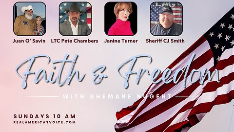 Faith & Freedom: Juan O’Savin, Janine Turner, LTC Pete Chambers, & Sheriff CJ Smith