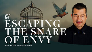 Escaping The Snare of Envy | Benjamin Ardé | Arc Ministries | Arc.tv