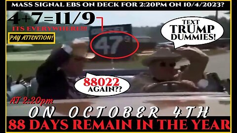 10/4 OVER AND OUT! OCTOBER 4TH (88 days left in the year) EBS MASS SIGNALING SET FOR 2:20pm? WUT? THERE'S THAT 88022 AGAIN?