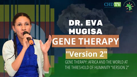 Gene Therapy: Africa and the World at the Threshold of Humanity "Version 2"-Dr Eva Mugisa, Uganda