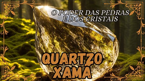 Quartzo Xamã, o Poder das Pedras e dos Cristais