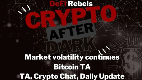 Crypto After Dark: Market Volatility Continues, Bitcoin TA