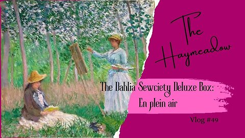 The Dahlia Sewciety - Bespoke Box | En plein air |Unboxing|Aussie Sewing Vlog|No.49