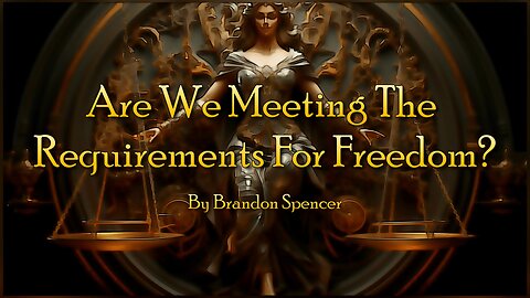 Are We Meeting The Requirements For Freedom?
