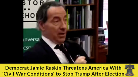 Democrat Jamie Raskin Threatens America With 'Civil War Conditions' to Stop Trump After Election