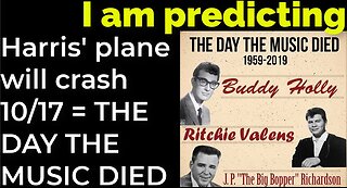 I am predicting: Harris' plane will crash on Oct 17 = THE DAY THE MUSIC DIED PROPHECY