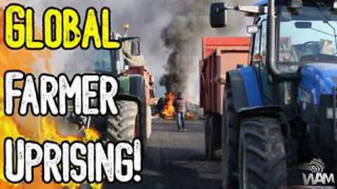 T'S HAPPENING: GLOBAL FARMER UPRISING! - Countries Rise Up Against World Economic Forum!