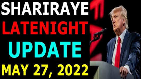 SHARIRAYE LATENIGHT UPDATES TODAY MAY 27, 2022