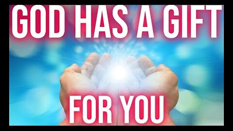 God Has A Gift For You God Message For You Today God Helps