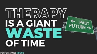 Therapy is a WASTE of Time | What to do Instead