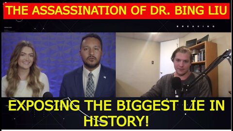 THE ASSASSINATION OF DR. BING LIU: EXPOSING THE BIGGEST LIE IN HISTORY!