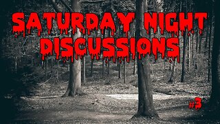 Saturday Night Discussions #3