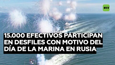 Unos 200 buques y 15.000 efectivos participan en desfiles con motivo del Día de la Marina en Rusia